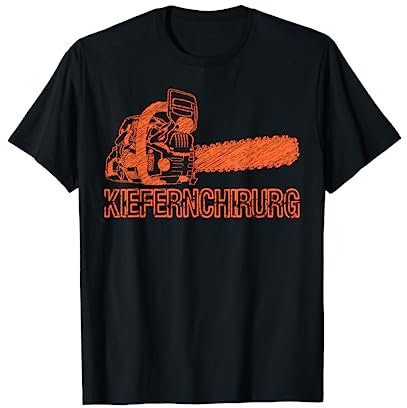 Kiefernchirurg Kettensäge Baumfäller Tischler Wald Holz T-Shirt