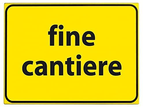 NEW CARTELLO SEGNALETICO - fine cantiere - Adesivo Extra Resistente, Pannello in Forex, Pannello In Alluminio (PANNELLO IN ALLUMINIO 20X31 cm)