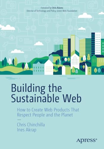 Building the Sustainable Web: How to Create Web Products That Respect People and the Planet