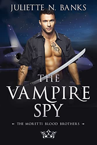 The Vampire Spy: A fated mates, enemy to lovers paranormal romance (Moretti Blood Brothers Romance Book 3) (English Edition)