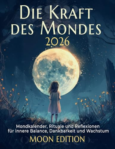 Die Kraft des Mondes 2026 | Mondkalender, Rituale und Reflexionen | Moon Edition im liebevollen Design: Innere Balance, Dankbarkeit und Wachstum