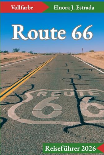 Route 66 Reiseführer 2026: Unvergessliche Abenteuer und klassisches Amerika auf der Mother Road (Estrada's Explorer Guides (German Edition))