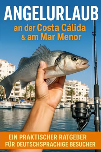 Angelurlaub: an der Costa Cálida & am Mar Menor (Murcia & Costa Cálida Travel Series)