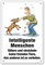 Schild Intelligente Menschen... (Hund nicht füttern/nicht streicheln) wetterfest mehrfarbig