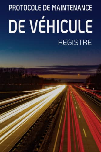 Protocole de Maintenance de Véhicule Registre: Livret d'entretien universel & livret d'entretien avec pages préfabriquées | Convient à tous les ... pages préfabriquées vierges universelles