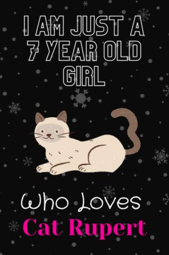 I am just a 7 year old girl who loves Cat Rupert: A Blank Lined Notebook Gift for Birthday Valentine's Day Christmas. Gift for Cat Animal Lovers.