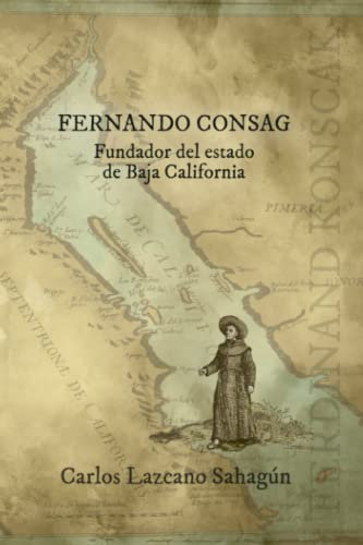 Fernando Consag: Fundador del estado de Baja California