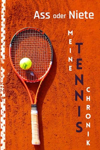 Ass oder Niete - Meine Tennis Chronik