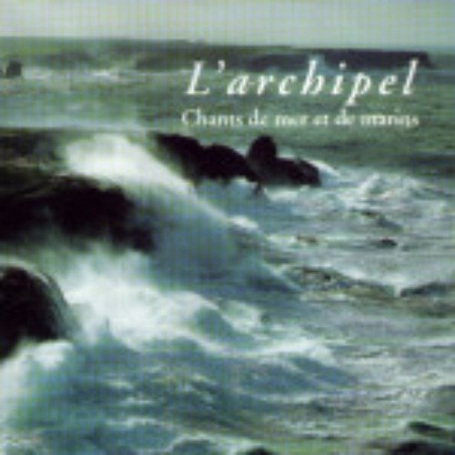 L'Archipel Chants de Mer et de Marin