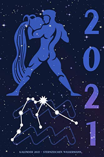 Kalender 2021 - Sternzeichen Wassermann: Schöner Kalender mit Sternzeichen | Wochenplaner mit 70 Seiten | 15,24 cm X 22,86 cm ( 6 X 9 Inches )