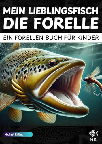 Mein Lieblingsfisch die Forelle: Ein Forellen Buch für Kinder (Forellen Bücher)