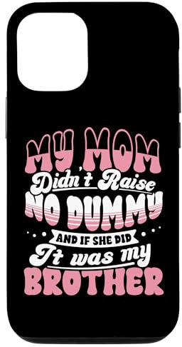 Hülle für iPhone 13 Pro Lustige Geschwister Mommy Didn't Raise No Dummy Brother