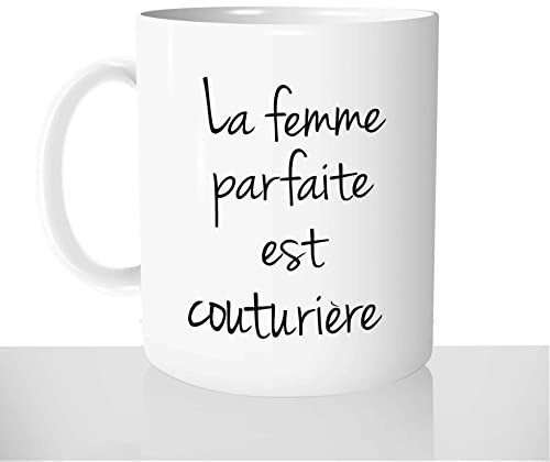 Mug-Cadeau La Femme Parfaite est Couturière - Tasse Café Thé Idée Cadeau Original Femme Couture - Noël Anniversaire