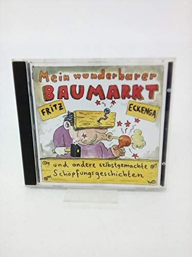 Mein wunderbarer Baumarkt: Und andere selbstgemachte Schöpfungsgeschichten
