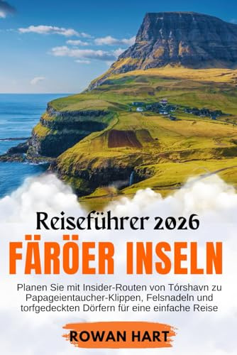 Färöer Inseln Reiseführer 2025: Planen Sie mit Insider-Routen von Tórshavn zu Papageientaucher-Klippen, Felsnadeln und torfgedeckten Dörfern für eine einfache Reise