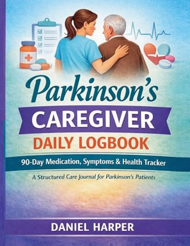 The Parkinsons's Caregiver Daily Logbook 90-Days Medication, Symptoms & Health Tracker