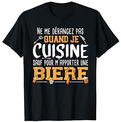Cuisine Bière Alcool Apéro Cadeau Humour Cuisinier Homme T-Shirt
