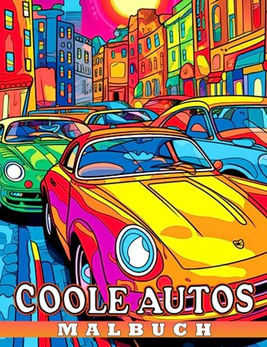 Coole Autos Malbuch: 40 Auto-Ausmalbilder zur Stressbewältigung, Geburtstagen und kreativen Geschenken. Entspannen Sie sich und malen Sie mit diesem Geschenk. Perfekt für Auto-Enthusiasten.