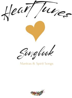 HeartTunes Songbook - Mantras & Spirit Songs für Singing Circles und Rituale