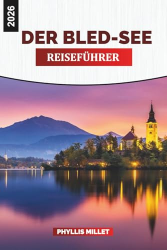 DER BLED-SEE Reiseführer 2026: Malerische Wanderungen, Besuche der Inselkirche und Blick auf die Burg in Slowenien