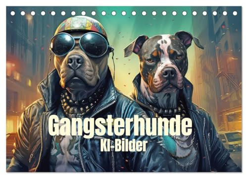 Gangsterhunde - KI-Bilder (Tischkalender 2026 DIN A5 quer), CALVENDO Monatskalender: Tierische Gangsterbande humorvoll inszeniert (CALVENDO Spass)