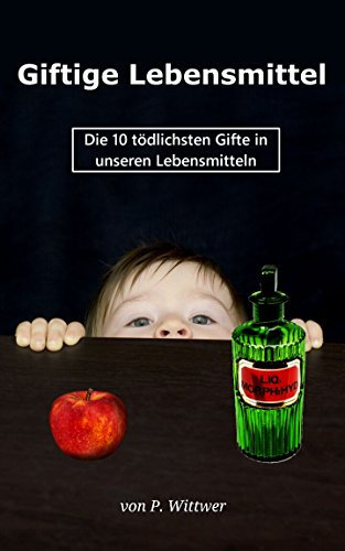 Giftige Lebensmittel: Die 10 tödlichsten Gifte in unseren Lebensmitteln