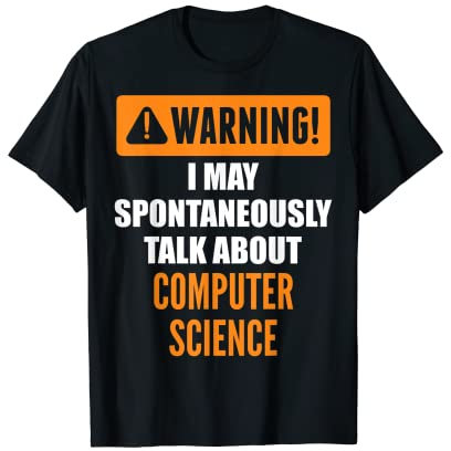 Warning I May Spontaneously Talk About Computer Science T-Shirt