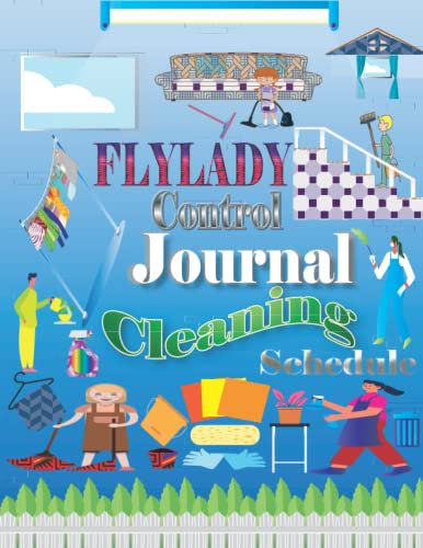 Flylady Control Journal Cleaning Schedule: Household Planner, Daily Routine Planner, Cleaning and Organizing, A Planner for Your Monthly Routines, ... Your House, pages 120, Large Size 8.5 x 11.