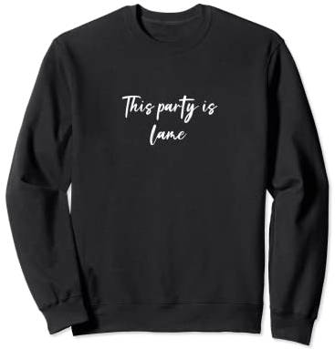 Cette fête est lamée Sweatshirt