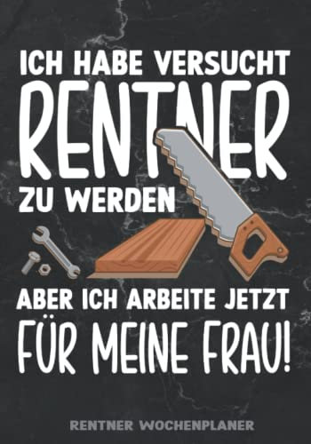 Rentner Wochenplaner: Lustiger Rentner Kalender mit Wochentagen zum Eintragen für Rentner