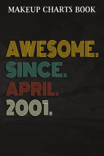 Makeup Charts Book :Awesome Since April 2001 21 Years Old 21st Birthday Gift: Gifts for Women:Makeup Eyes and Face Charts Model Size 6x9 110 Blank ... to ... Design (Makeup Artists Portfolio No