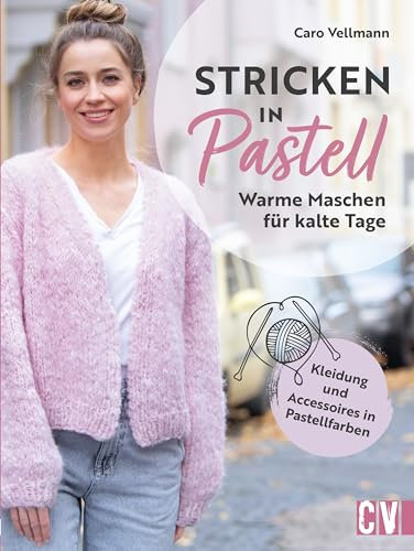 Stricken in Pastell: Warme Maschen für kalte Tage. Kleidung und Accessoires in Pastellfarben