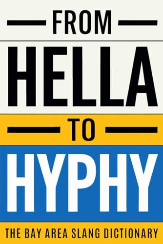 From Hella To Hyphy: The Bay Area Slang Dictionary (Standard Edition)