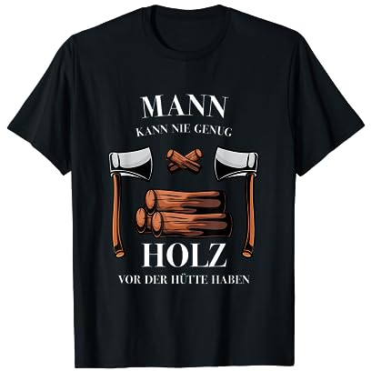 Lustiger Spruch zum Hacken von Holz für Holzfäller mit der Axt T-Shirt