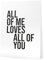 Papierschmiede® Bilder Home XXL Kunstdruck B2 (50x70 cm) Spruch Poster Zuhause Schrift Bild Wanddeko in schwarz weiß, Sprüche für Wohnzimmer Büro Küche, All Of Me Loves All Of You