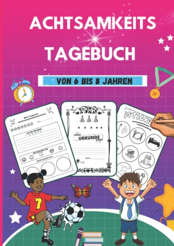 Achtsamkeits-Tagebuch Kinder von 6 bis 8 Jahren: Ratgeber Eltern & Kinder-Selbstreflexion, Positives Denken-Belohnungssystem in der Grundschule-Mut und Stärke-Grundschule-