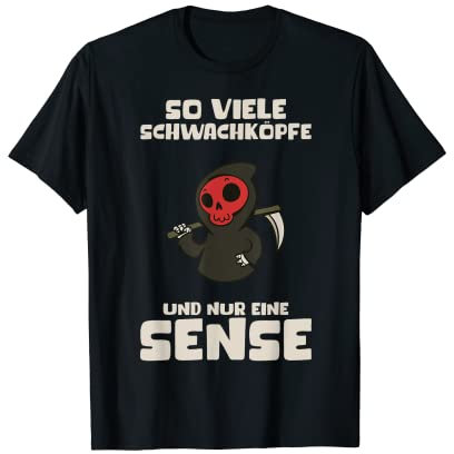 So Viele Schwachköpfe Nur Eine Sense Schwarzer Humor Lustige T-Shirt
