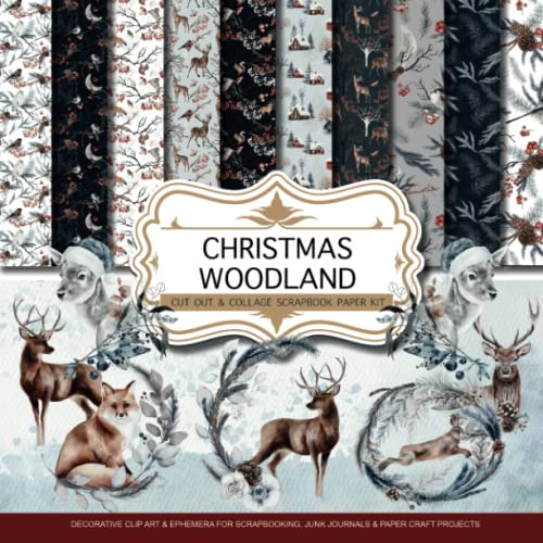 Christmas Woodland: Scrapbook Paper Kit: Christmas Ephemera, Decorative Paper, and Clip Art for Scrapbooking, Junk journals & Craft Paper Projects | Over 150 Pictures to Cut Out & Collage