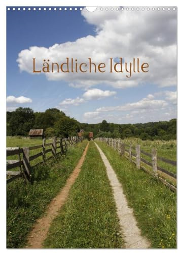 Ländliche Idylle (Wandkalender 2026 DIN A3 hoch), CALVENDO Monatskalender: Idyllisches Leben auf dem Lande (CALVENDO Natur)