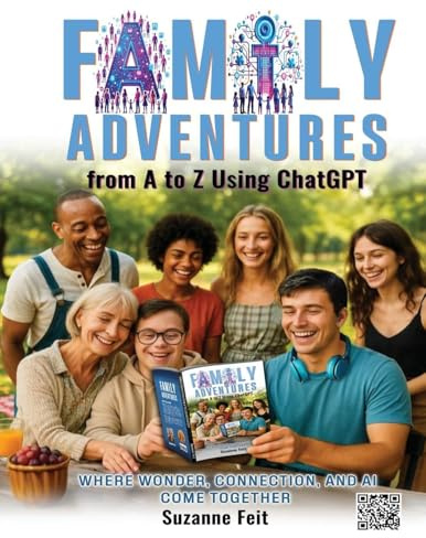 Family Adventures from A to Z Using ChatGPT: Where Wonder, Connection, and AI Come Together
