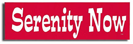 Gear Tatz Serenity Now New Seinfeld Tribute Bumper Magnet Aufkleber für Auto LKW für Erwachsene Jerry Seinfeld Lustig