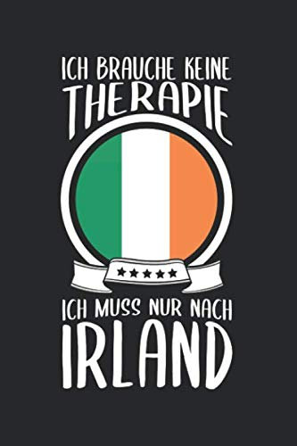 Ich Brauche Keine Therape Ich Muss Nur Nach Irland: Irland Reisetagebuch und Notizbuch zum Selberschreiben & Gestalten von Erinnerungen, Notizen als ... plus BONUS Checklisten [Punktkariert]