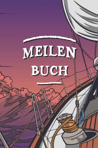 Meilenbuch Segeln | Törn Tagebuch: Meilenbuch Segeln und Törn-Tagebuch | Seemeilen Nachweis für SBF, SKS, SSS, SHS | Tagebuch Segel Törn | Geschenk für Segler