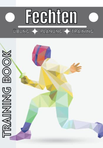 Fechten Training book: Trainingstagebuch | Notizbuch Fechten und sport | Erreiche deine Ziele und verbessere dich immer weiter im Fechten |