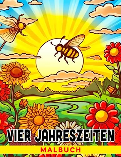 Vier Jahreszeiten Malbuch: Feiere die Schönheit der Natur und lerne durch Ausmalen über die Jahreszeiten.
