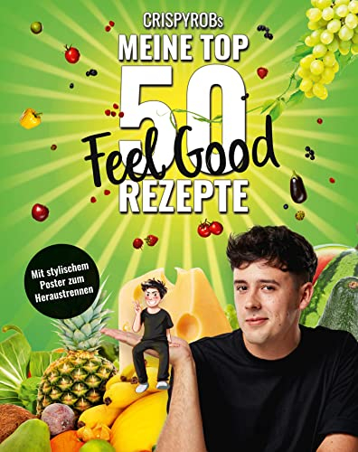 CrispyRobs meine Top 50 Feel Good Rezepte: Schnelle und einfache Gerichte für Leib und Seele (Meine-Top-50-Rezepte 2)