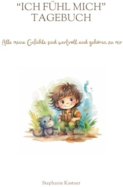 „Ich fühl mich” Tagebuch: Alle meine Gefühle sind wertvoll und gehören zu mir