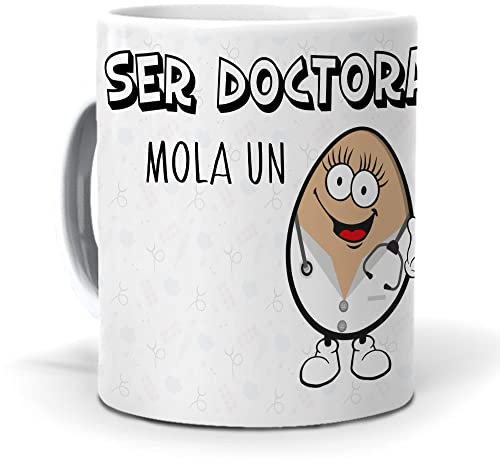 mundohuevo Regalo Original. Taza Ser Doctora Mola un Huevo. Cerámica AAA - 350 ml.