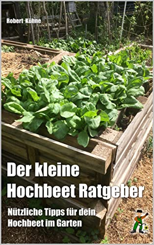 Der kleine Hochbeet Ratgeber: Nützliche Tipps für dein Hochbeet im Garten