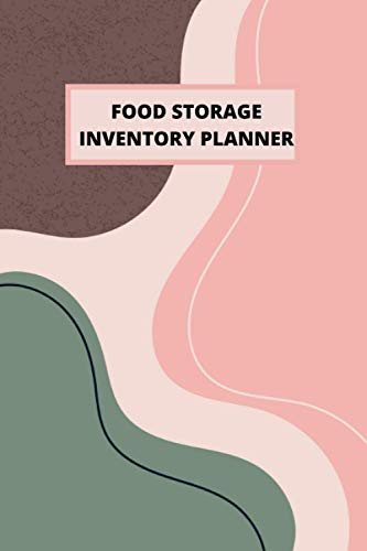 FOOD STORAGE INVENTORY PLANNER: No more expire food in your storage